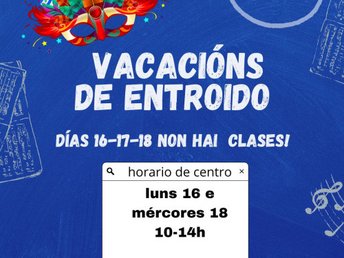 Vacacións de Entroido e apertura de centro días 16 e 18